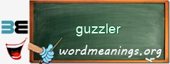 WordMeaning blackboard for guzzler